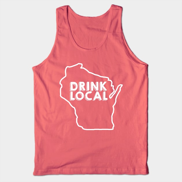 Wisconsin Drink Local Beer White Tank Top by mindofstate